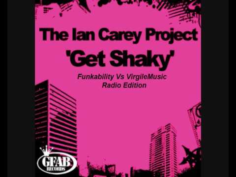 The Ian Carey Project — Ian Carey Project - Get Shaky (Funkability Vs VirgileMusic Radio Edition)