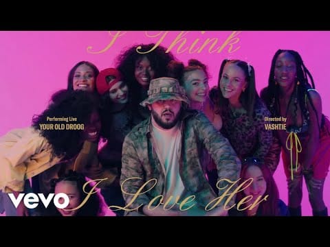 Your Old Droog — Your Old Droog - I Think I Love Her (Official Video)