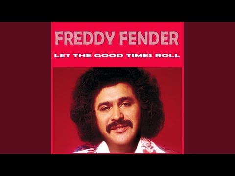Freddy Fender (2) — Let the Good Times Roll