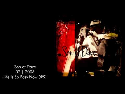Son Of Dave — Son of Dave | 02 | #9 | Life Is So Easy Now