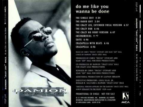 Damion Hall — Damion Hall Do Me Like You Wanna Be Done (The Crazy Leg - Extended Vocal Version)
