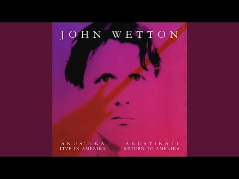 John Wetton — Thirty Years / Hold Me Now (Live) (Return to Amerika Version)