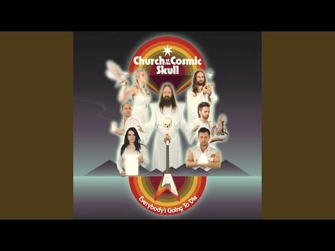 Church Of The Cosmic Skull — Everybody's Going to Die