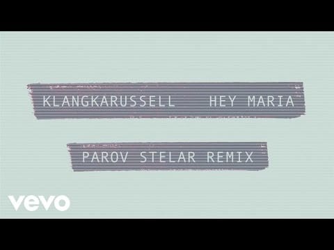 Klangkarussell — Klangkarussell - Hey Maria (Parov Stelar Remix / Pseudo Video)