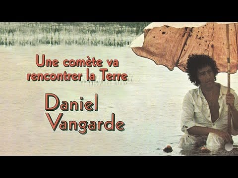 Daniel Vangarde — Daniel Vangarde - Une Comète Va Rencontrer La Terre (Official Audio)