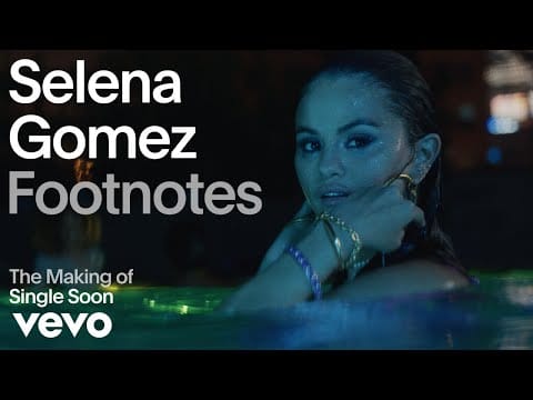 Selena Gomez — Single Soon (Vevo Footnotes)
