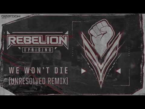 Rebelion (8) — Rebelion - We Won't Die (Unresolved Remix) [Uprising]