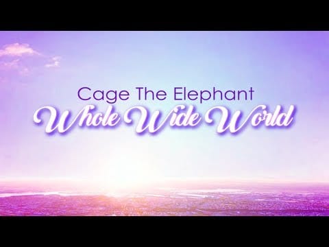 Cage The Elephant — Cage the Elephant - Whole Wide World (Lyric Video)