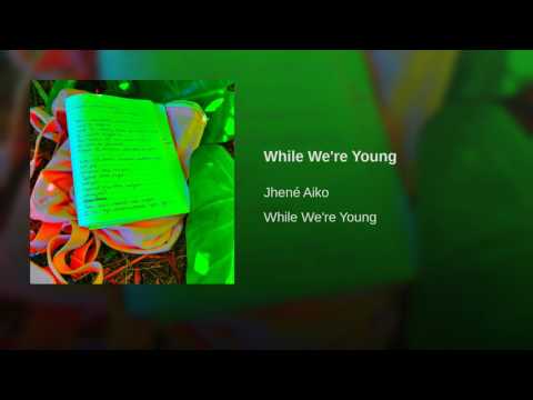 Jhené Aiko — While We're Young