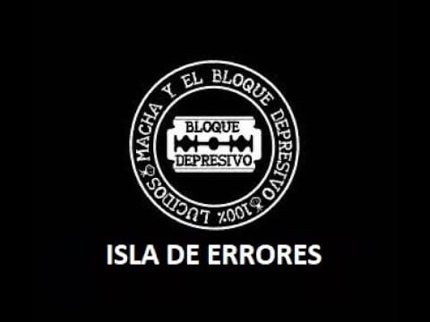 Macha Y El Bloque Depresivo — 06 Isla de Errores - Disco Macha Y El Bloque Depresivo - Letra
