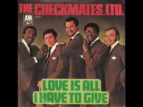 The Checkmates Ltd. — The Checkmates - Love is all I have to give