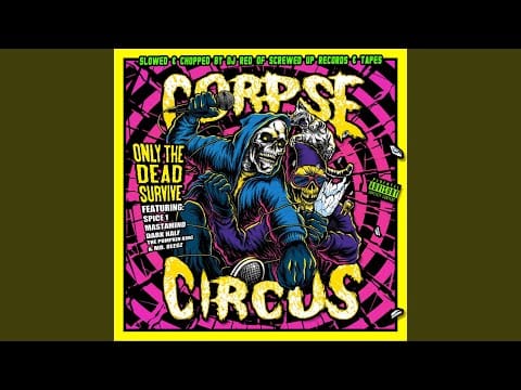 Corpse Circus — Only the Dead Survive (feat. Mastamind) (Slowed & Chopped)