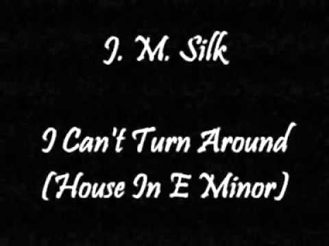 J.M. Silk — J.M. Silk - I Can't Turn Around (House In E♭minor)
