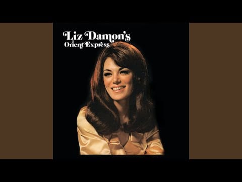 Liz Damon’s Orient Express — You Make Me Feel Like Someone