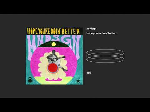 mndsgn — mndsgn _ hope you're doin' better