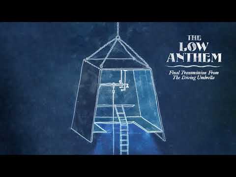 The Low Anthem — The Low Anthem - Final Transmission From The Diving Umbrella (Official Audio)
