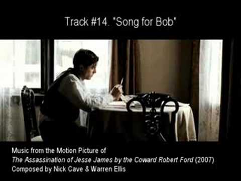 Nick Cave & Warren Ellis — #14. "SONG FOR BOB" by Nick Cave & Warren Ellis (The Assassination of Jesse James OST)