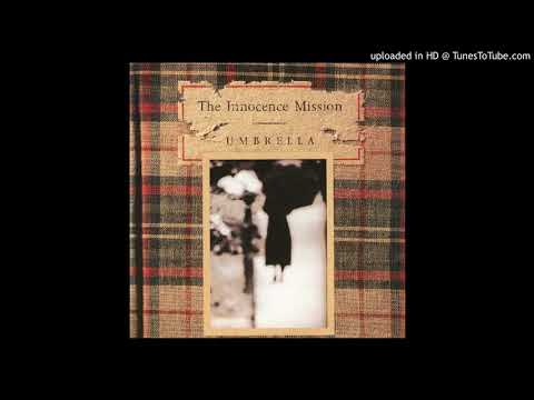 The Innocence Mission — The Innocence Mission - Umbrella - 1 - And Hiding Away