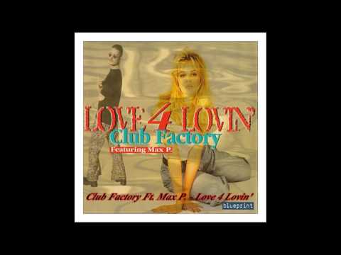 Club Factory — Club Factory feat. Max P. - Love 4 Lovin' (Almost MT Mix)
