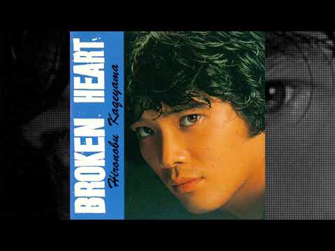 Hironobu Kageyama — Hironobu Kageyama - BROKEN HEART [1981 - FULL ALBUM]