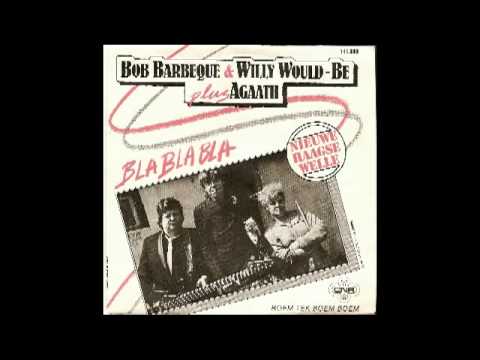 Willy Would-Be — Bob Barbeque & Willy Would-Be plus Agaath - Bla Bla Bla (1982).