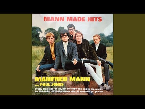 Manfred Mann — If You Gotta Go, Go Now