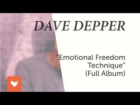 Dave Depper — Dave Depper - Emotional Freedom Technique (Full Album)