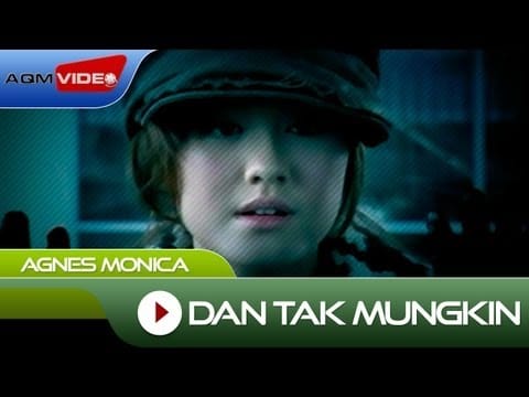 Agnes Monica — Agnes Monica - Dan Tak Mungkin | Official Video