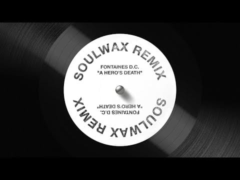 Fontaines D.C. — Fontaines D.C. "A Hero's Death" (Soulwax Remix)