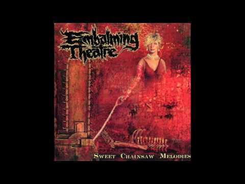Embalming Theatre — Embalming Theatre - Sweet Chainsaw Melodies FULL ALBUM (2003 - Deathgrind / Goregrind)