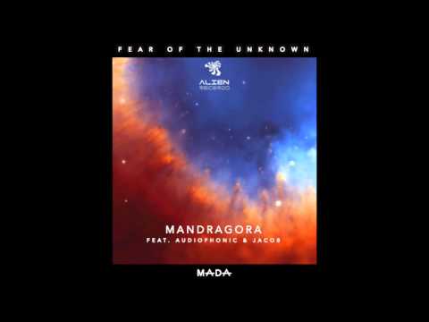 Mandragora (8) — Mandragora & Audiophonic & Jacob - Fear of the unknown (Original Mix)
