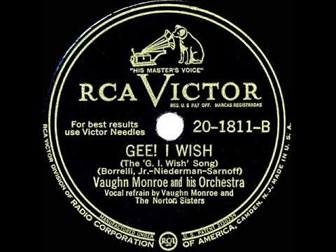 Vaughn Monroe And His Orchestra — 1946 Vaughn Monroe - Gee! I Wish (The ‘G.I. Wish’ Song) (Vaughn Monroe & the Norton Sisters, vocal)