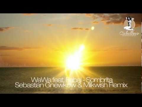 Wawa — Wawa feat. Fabal - Sombrita 2011 (Sebastian Gnewkow & Milkwish Remix)_Teaser