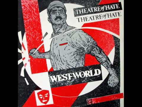 Theatre Of Hate — Theatre of hate - do you believe in the westworld
