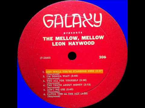 Leon Haywood — Leon Haywood  -  Not While You're Standing Here