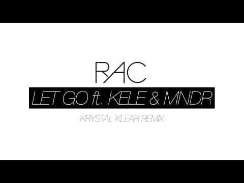 Remix Artist Collective — RAC - Let Go (ft. Kele & MNDR) (Krystal Klear Remix)