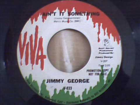 Jimmy George — JIMMY GEORGE  AINT IT SOMETHING