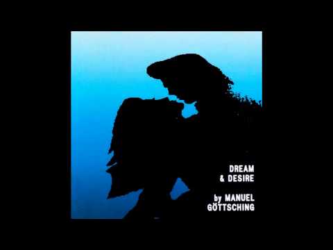 Manuel Göttsching — Manuel Göttsching ‎– Dream & Desire Full Album