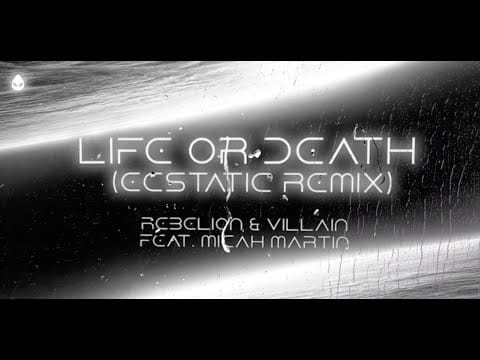 Rebelion (8) — Rebelion & Villain feat. Micah Martin - Life Or Death [Ecstatic Remix] (Official Audio)