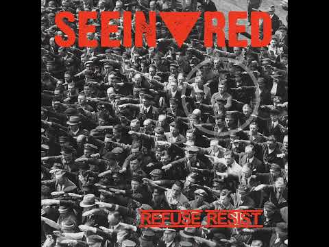 Seein' Red — Seein' Red - Refuse Resist (Full Album)