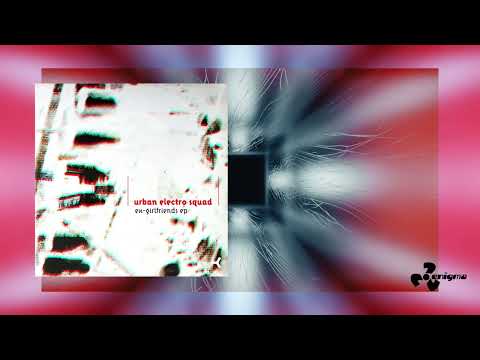 Urban Electro Squad — Urban Electro Squad - Ex-Girlfriend EP (Original Mix)