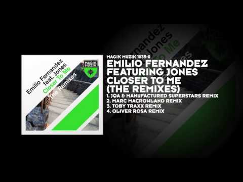 Emilio Fernandez — Emilio Fernandez featuring Jones - Closer To Me (JQA & Manufactured Superstars Remix)