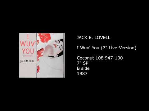 Jack E. Lovell — JACK E. LOVELL - I Wuv' You (7'' Live-Version) - 1987