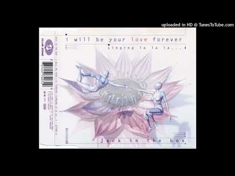 Jack In The Box (4) — Jack In The Box - I Will Be Your Love Forever (Radio Edit)