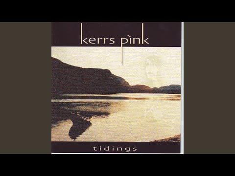 Kerrs Pink — Tidings From Some Distant Shore