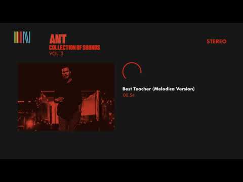 A.N.T. — Ant - Best Teacher (Melodica Version) [Official Audio]