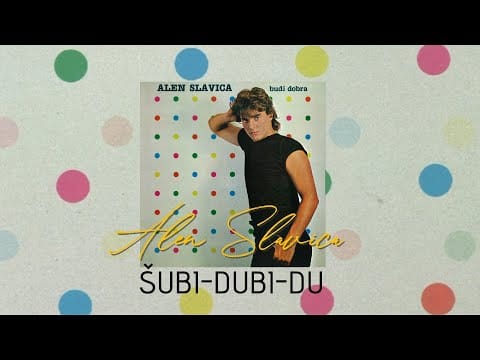 Alen Slavica — Alen Slavica - Šubi dubi du (Official lyric video)