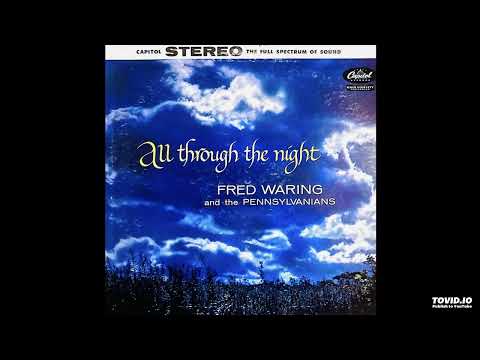 Fred Waring & The Pennsylvanians — All Through The Night LP [Stereo] - Fred Waring & The Pennsylvanians (1958) [Full Album]