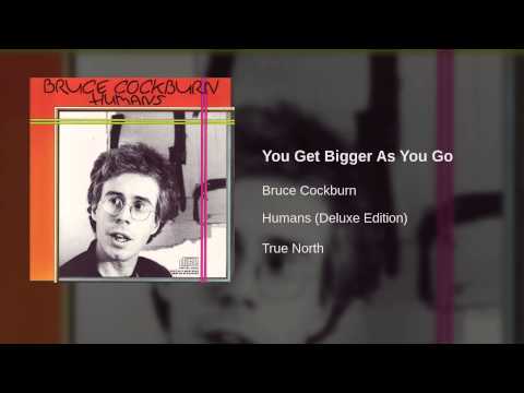 Bruce Cockburn — Bruce Cockburn - You Get Bigger As You Go