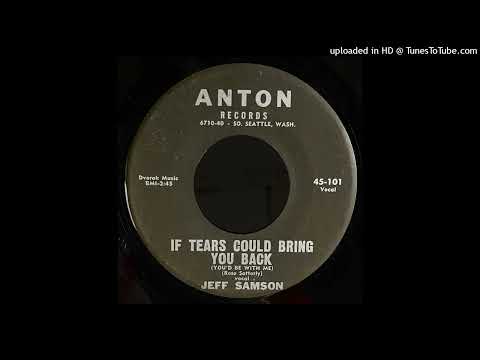 Jeff Samson — Jeff Samson - If Tears Could Bring You Back - Anton Records (Seattle, WA, Song Poem)